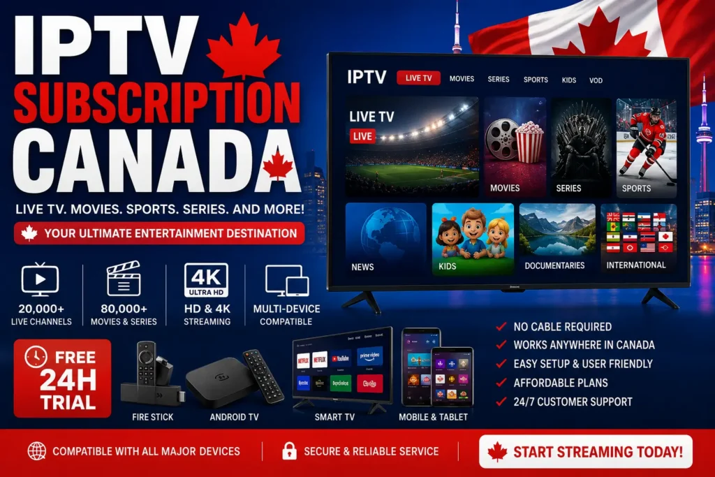 IPTV Subscription Canada: The Ultimate 2026 Guide 1 IPTV Subscription Canada featuring live TV, movies, sports, HD and 4K streaming, multi-device compatibility, and a free 24-hour IPTV trial for Canadian users